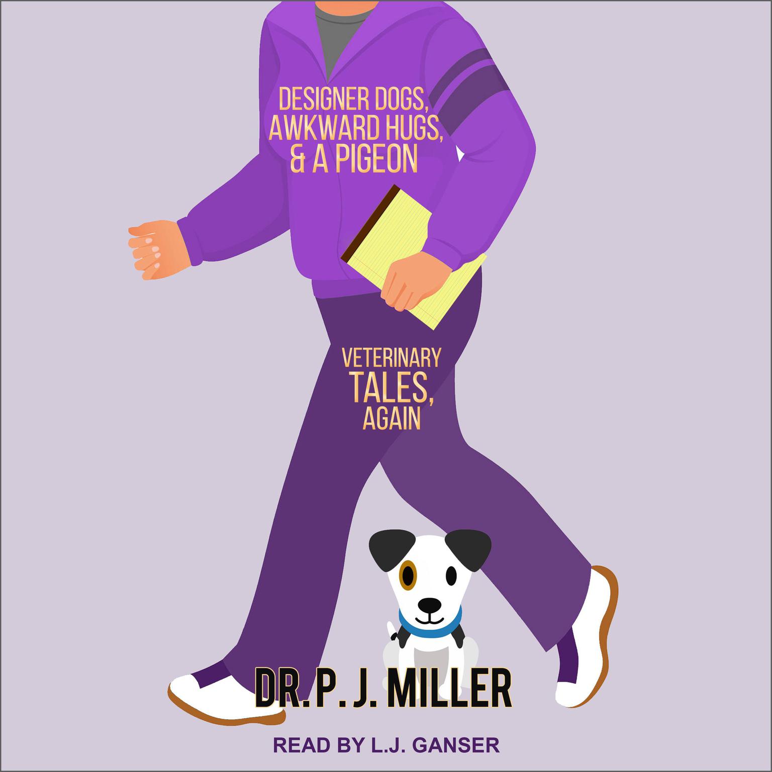 Designer Dogs, Awkward Hugs, and a Pigeon: Veterinary Tales, Again Audiobook, by PJ Miller