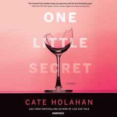 One Little Secret: A Novel Audiobook, by Cate Holahan