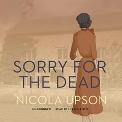 Sorry for the Dead: A Josephine Tey Mystery Audiobook, by Nicola Upson