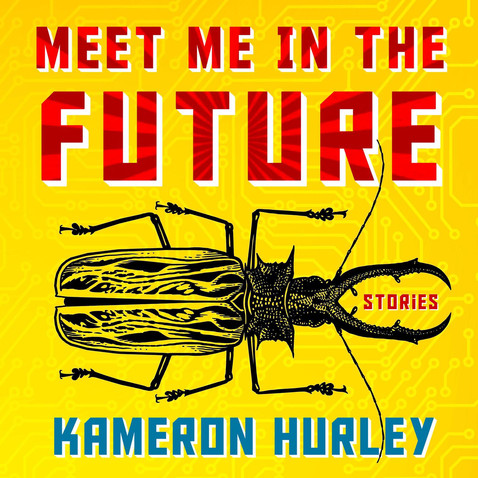 Meet Me in the Future: Stories Audiobook, by Kameron Hurley