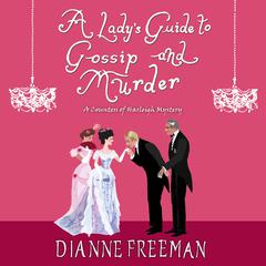 A Lady's Guide to Gossip and Murder Audiobook, by Dianne Freeman