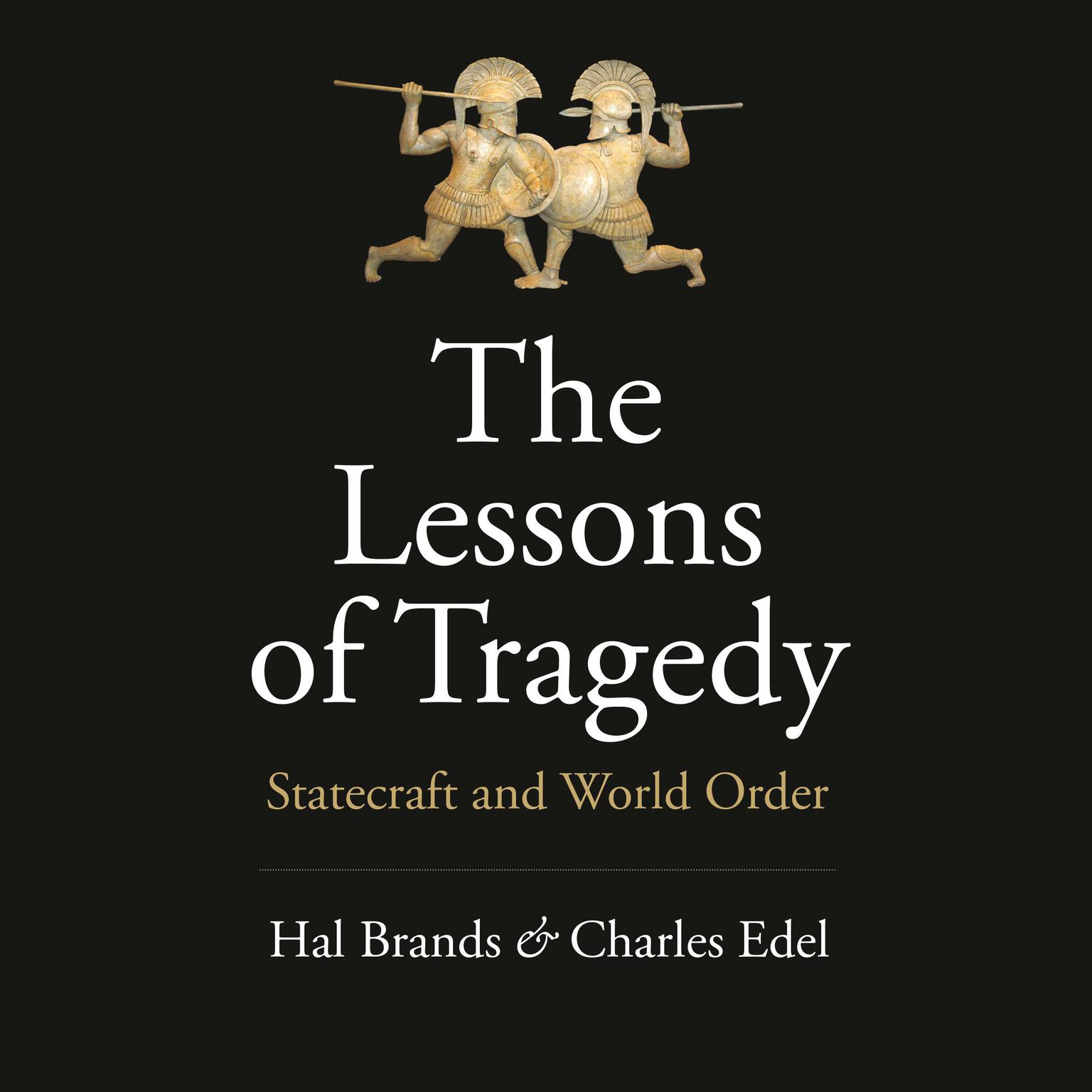 The Lessons of Tragedy: Statecraft and World Order Audiobook, by Hal Brands