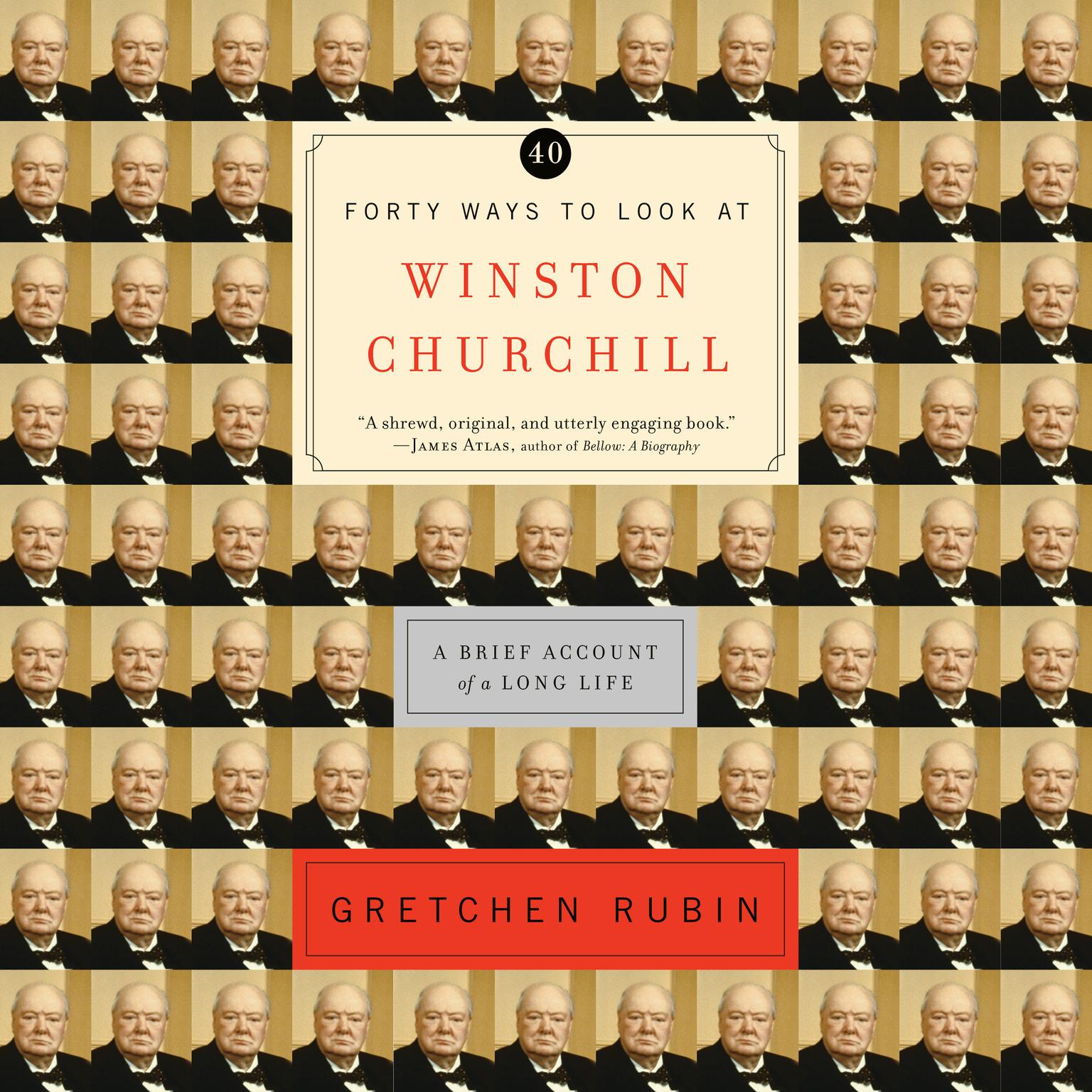 Forty Ways to Look at Winston Churchill: A Brief Account of a Long Life Audiobook, by Gretchen Rubin