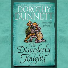 The Disorderly Knights: Book Three in the Legendary Lymond Chronicles Audiobook, by Dorothy Dunnett