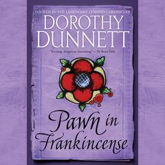 Pawn in Frankincense: Book Four in the Legendary Lymond Chronicles Audiobook, by Dorothy Dunnett