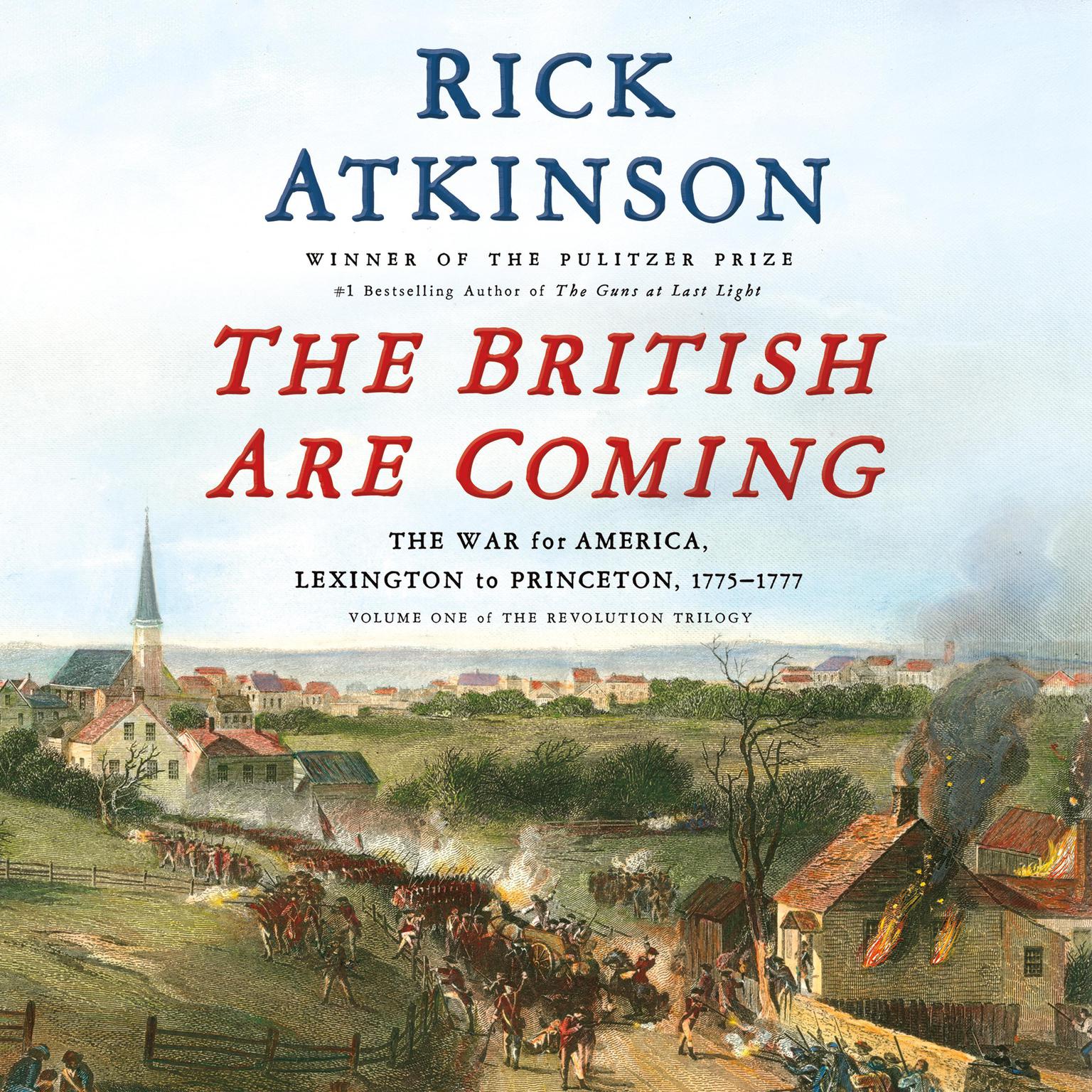 The British Are Coming (Abridged): The War for America, Lexington to Princeton, 1775-1777 Audiobook, by Rick Atkinson