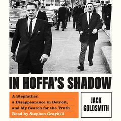 In Hoffa's Shadow: A Stepfather, a Disappearance in Detroit, and My Search for the Truth Audiobook, by 