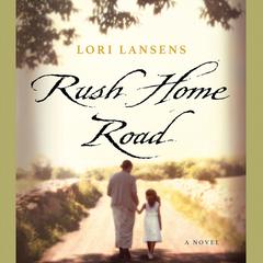 Rush Home Road Audiobook, by Lori Lansens