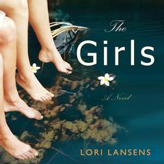 The Girls: A Novel Audiobook, by Lori Lansens