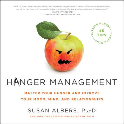 Hanger Management: Master Your Hunger and Improve Your Mood, Mind, and Relationships Audiobook, by Susan Albers
