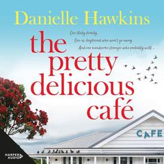 The Pretty Delicious Cafe: Hungry for summer, romance, friends and food? Come visit Ratai Beach. Audiobook, by Danielle Hawkins