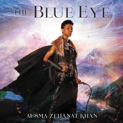 The Blue Eye: Book Three of the Khorasan Archives Audiobook, by Ausma Zehanat Khan