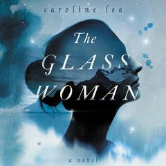 The Glass Woman: A Novel Audiobook, by Caroline Lea