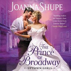 The Prince of Broadway: Uptown Girls Audiobook, by Joanna Shupe