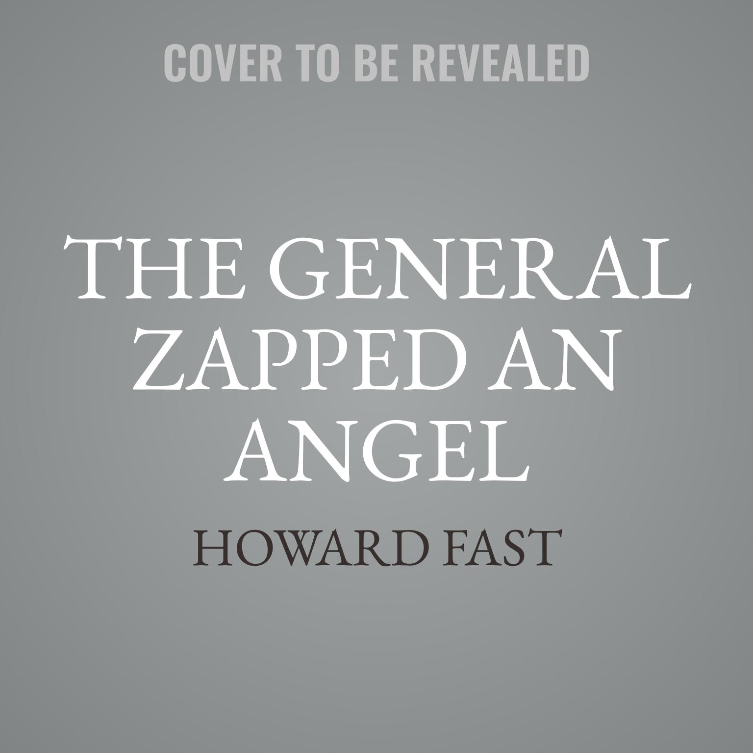 The General Zapped an Angel Audiobook by Howard Fast — Download Now