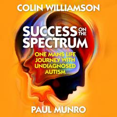 Success on the Spectrum Audiobook, by Colin Williamson