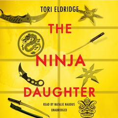 The Ninja Daughter Audiobook, by Tori Eldridge