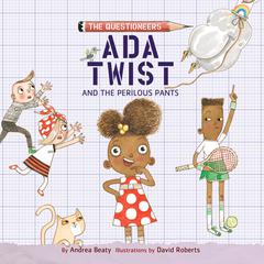 Ada Twist and the Perilous Pants Audiobook, by Andrea Beaty