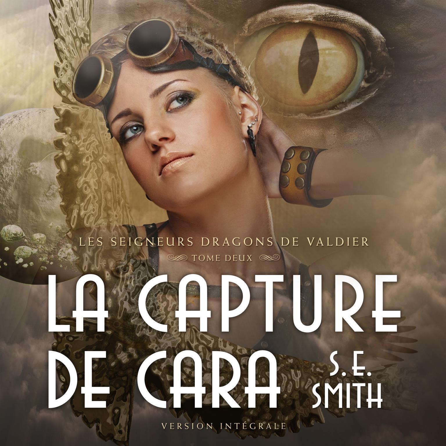 La Capture de Cara: Les Seigneurs Dragons de Valdier Tome 2 Audiobook, by S.E. Smith
