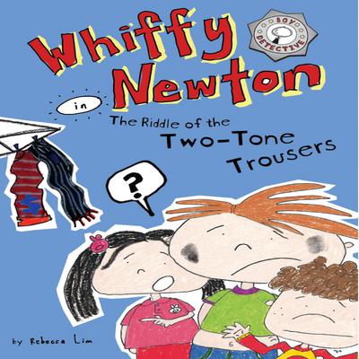 Whiffy Newton in the Riddle of the Two-Tone Trousers (Whiffy Newton #2) Audiobook, by Rebecca Lim