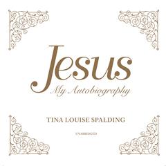 Jesus: My Autobiography Audiobook, by Tina Louise Spalding