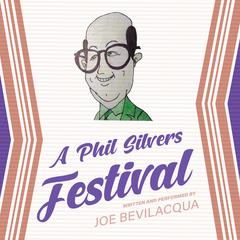 A Phil Silvers Festival Audiobook, by Joe Bevilacqua