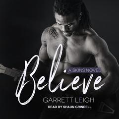 Believe Audiobook, by Garrett Leigh