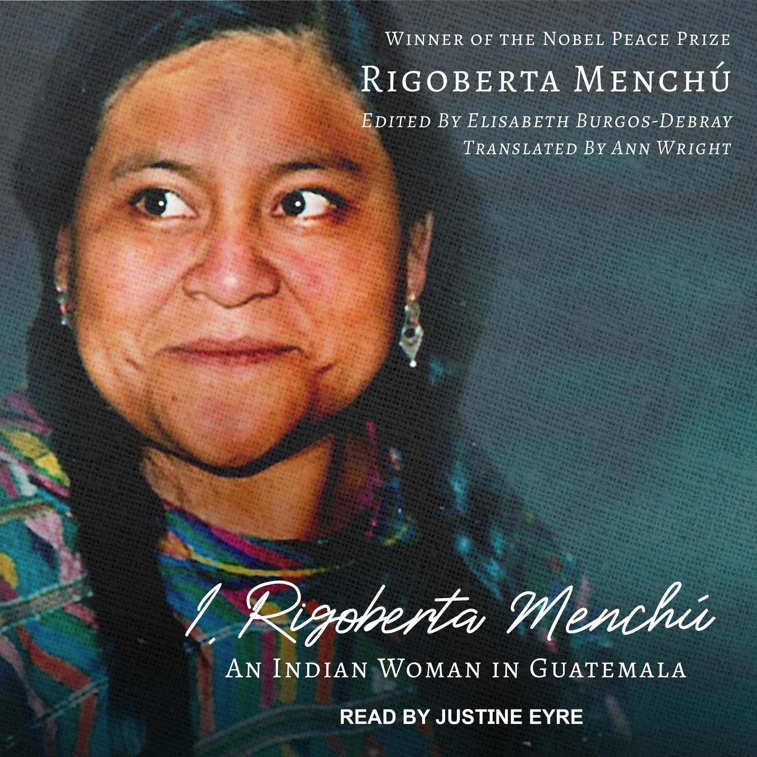 I, Rigoberta Menchú: An Indian Woman in Guatemala Audiobook, by Rigoberta Menchú