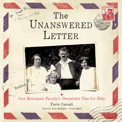 The Unanswered Letter: One Holocaust Family’s Desperate Plea for Help Audiobook, by Faris Cassell