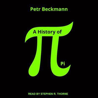 A History of Pi Audiobook, by Petr Beckmann