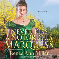 Never Kiss a Notorious Marquess Audiobook, by Renee Ann Miller