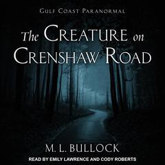 The Creature on Crenshaw Road Audiobook, by M. L. Bullock