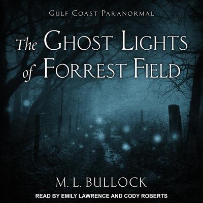 The Ghost Lights of Forrest Field Audiobook, by M. L. Bullock