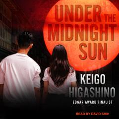 Under the Midnight Sun: A Novel Audiobook, by Keigo Higashino