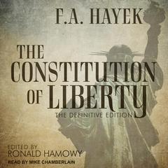 The Constitution of Liberty: The Definitive Edition Audiobook, by F. A. Hayek