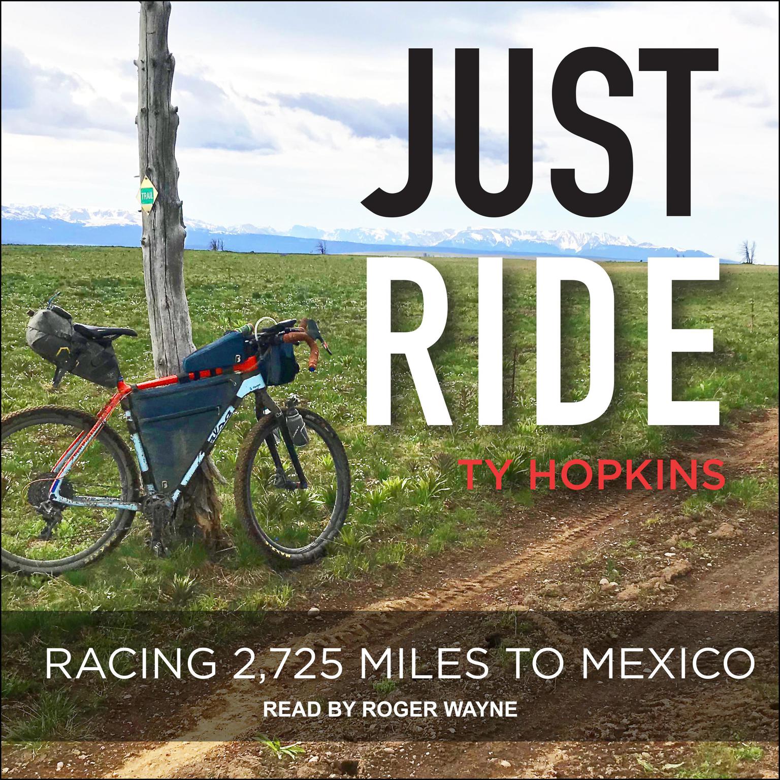 Just Ride: Racing 2,725 Miles to Mexico Audiobook, by Ty Hopkins