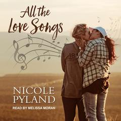 All the Love Songs Audiobook, by Nicole Pyland