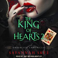 The King of Hearts 2 Audiobook, by Savannah Skye