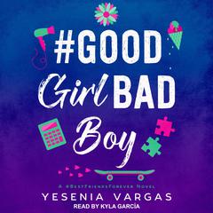 #GoodGirlBadBoy Audiobook, by Yesenia Vargas