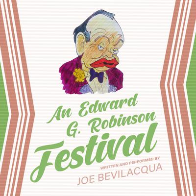 An Edward G. Robinson Festival Audiobook, by Joe Bevilacqua