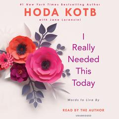 I Really Needed This Today: Words to Live By Audiobook, by Hoda Kotb