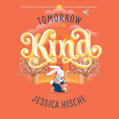 Tomorrow I'll Be Kind Audiobook, by Jessica Hische