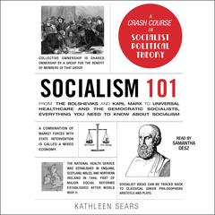 Socialism 101: From the Bolsheviks and Karl Marx to Universal Healthcare and the Democratic Socialists, Everything You Need to Know about Socialism Audiobook, by 