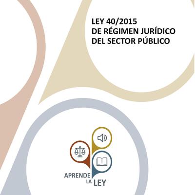 Ley 40/2015 de Régimen Jurídico del Sector Público (Edición 2019) Audiobook, by Aprende la Ley