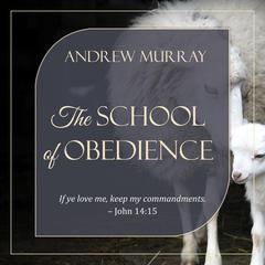 The School of Obedience Audiobook, by Andrew Murray
