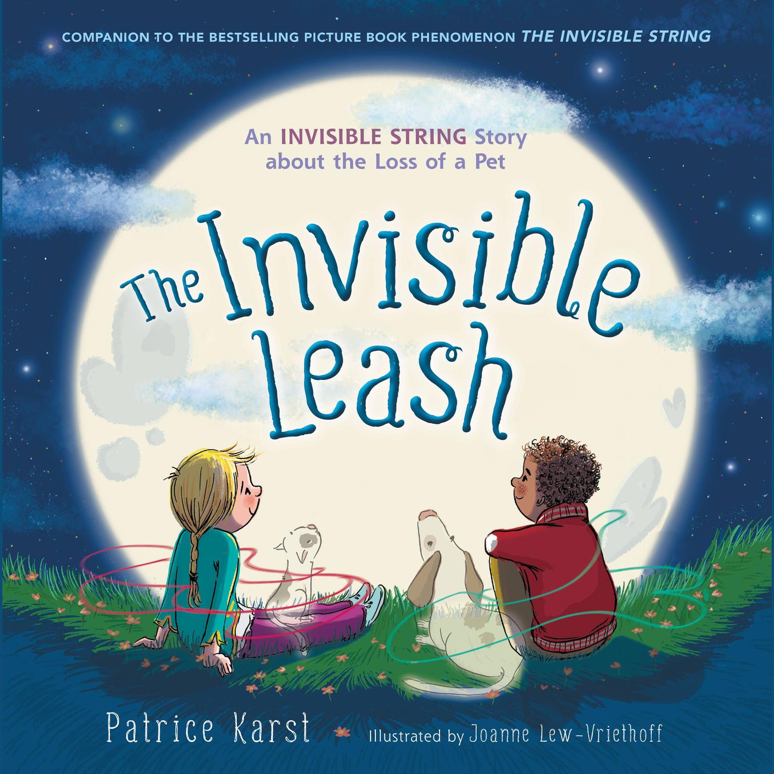 The Invisible Leash: A Story Celebrating Love After the Loss of a Pet Audiobook, by Patrice Karst