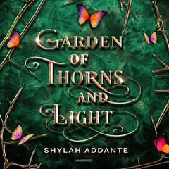 Garden of Thorns and Light Audiobook, by Shylah Addante