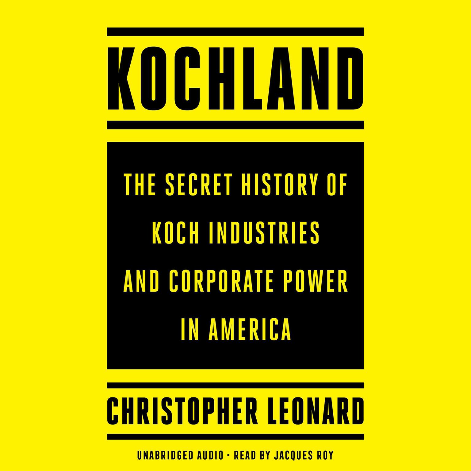 Kochland: The Secret History of Koch Industries and Corporate Power in America Audiobook, by Christopher Leonard