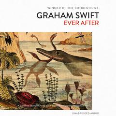 Ever After Audiobook, by Graham Swift