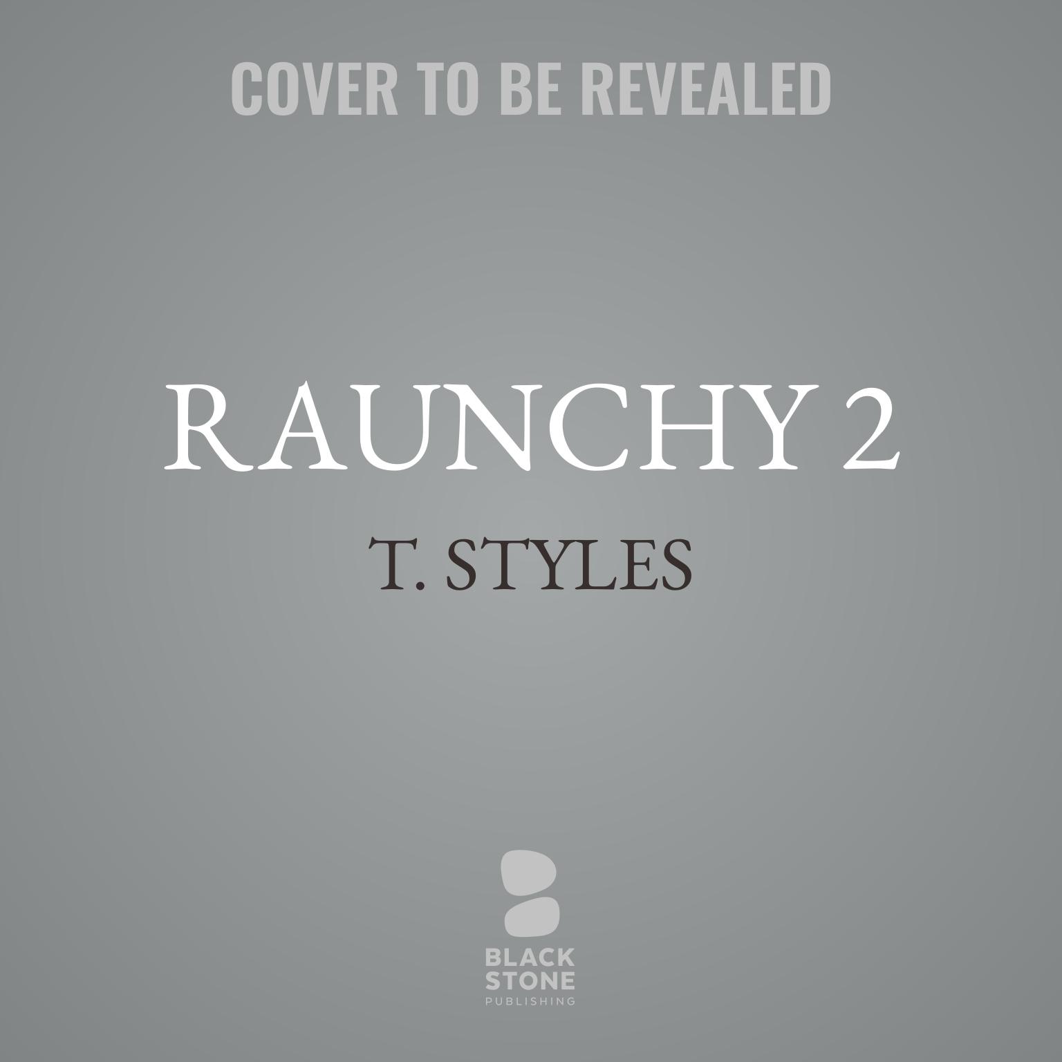 Raunchy 2: Mad’s Love Audiobook, by T. Styles